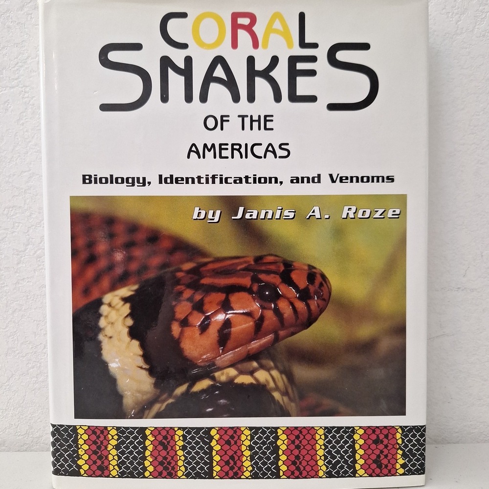 Coral Snakes of the Americas Biology Identification and Venoms Herpetology Roze